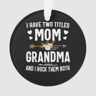 Ik heb twee titels mama en oma ornament