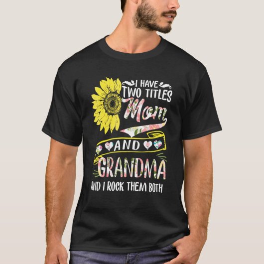 Ik heb twee titels mama en oma Sunflower moeder T-shirt (Voorkant)
