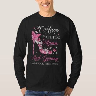 Ik heb twee titels mama en oma. t-shirt