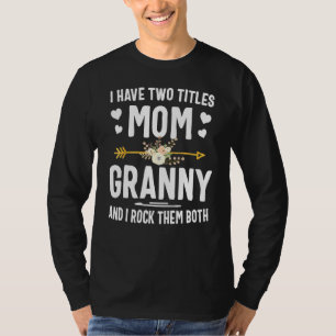 Ik heb twee titels mama en oma t-shirt