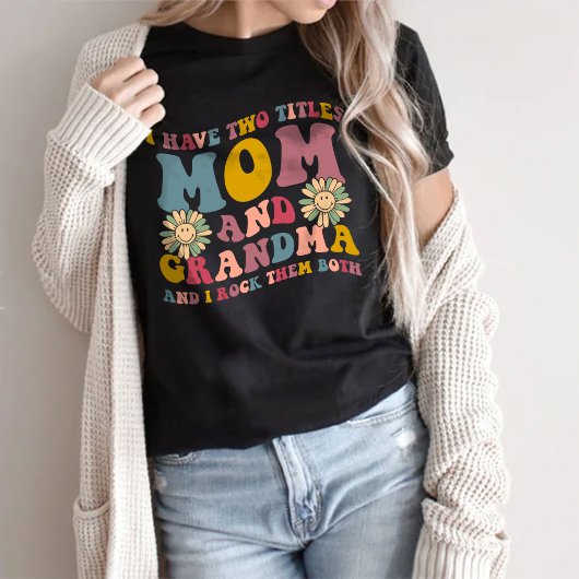 Ik heb twee titels mama en oma T-Shirt