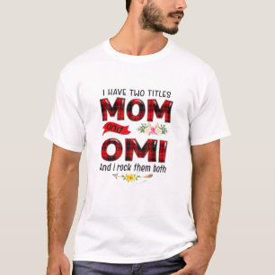 Ik heb twee titels: mama en Omi Moederdag T-shirt