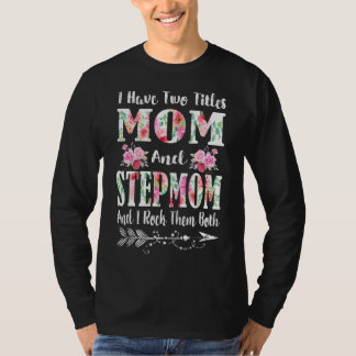 Ik heb twee titels mama en Stepmma Floral moeder. T-shirt