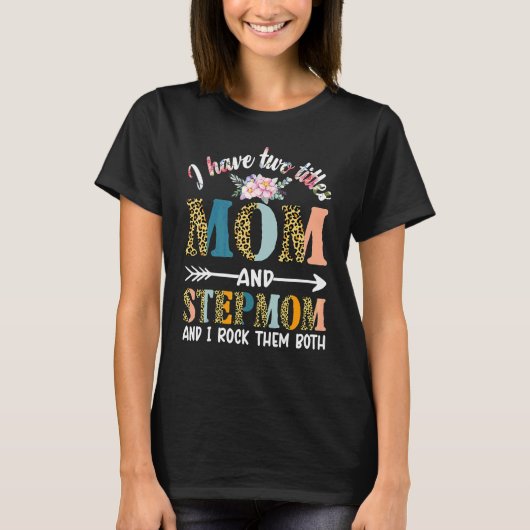 Ik heb twee titels: mama en Stepmoeder en Stepmoed T-shirt (Voorkant)