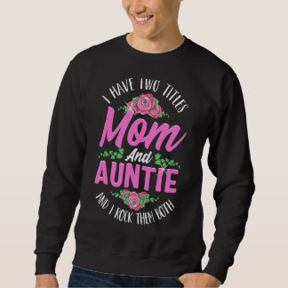 Ik heb twee titels mama en tante Cute Moederdag_ Trui