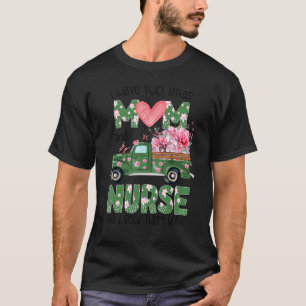 Ik heb twee titels mama en verpleegsters moeder D T-shirt