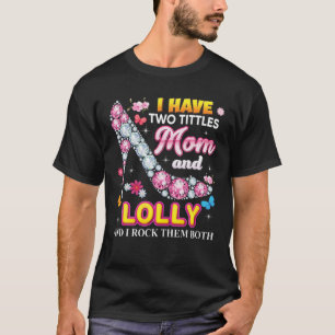 Ik heb twee titels mama en ze allebei. t-shirt