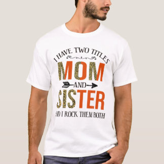 Ik heb twee titels: mama en zuster Moederdag Leopa T-shirt