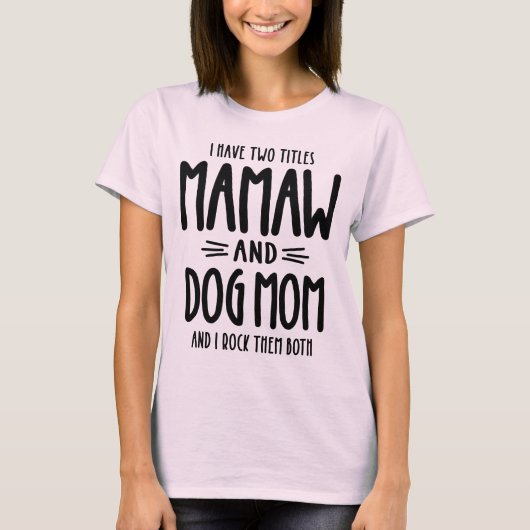 Ik heb twee titels Mamaw en Dog Mam Gift. T-shirt (Voorkant)