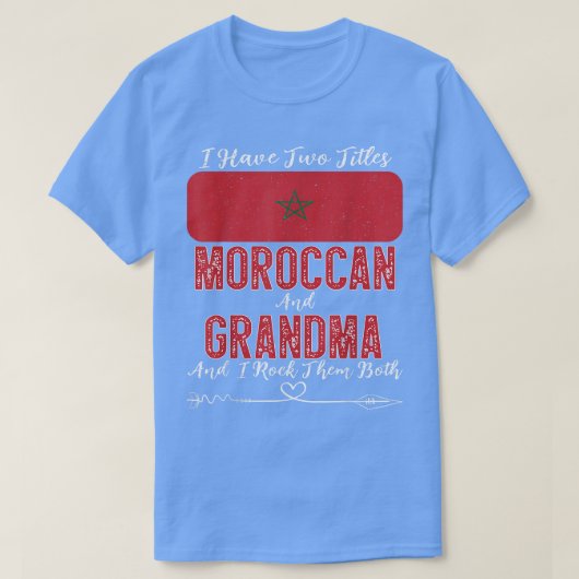 Ik heb twee titels Marokkaans en oma Marokko T-shirt (Design voorkant)