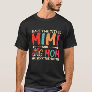 Ik heb twee titels Mimi en Pug Dog mama Funny Dog. T-shirt