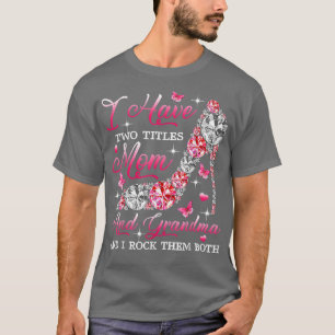 Ik heb twee titels moeder en oma hiel moeder t-shirt