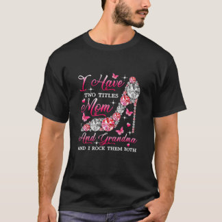 Ik heb twee titels moeder en oma hiel moeder t-shirt