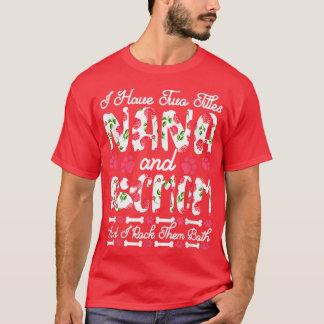 Ik heb twee Titels Nana en Dog Mam... ik gooi ze i T-shirt