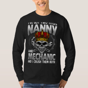 Ik heb twee titels nanny en Mechanische moeders Da T-shirt