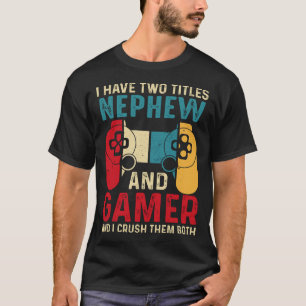 Ik heb twee titels NEPHEW en Gamer en ik sla de T-shirt