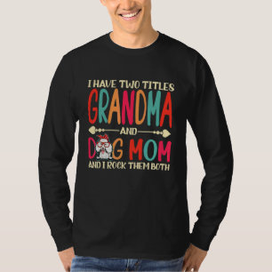 Ik heb twee titels, oma en Poodle Dog Mam Dog T-shirt