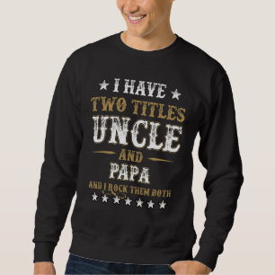 Ik heb twee titels oom en papa en ik rock ze b trui