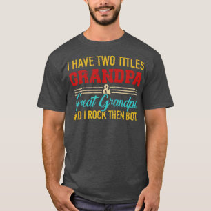 Ik heb twee titels opa en groot opa en ik t-shirt