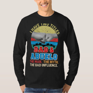 Ik heb twee titels pa en Abuelo het Man Myth Bad T-shirt