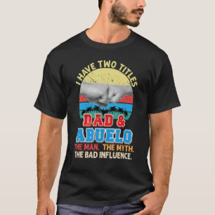 Ik heb twee titels pa en Abuelo het Man Myth Bad T-shirt