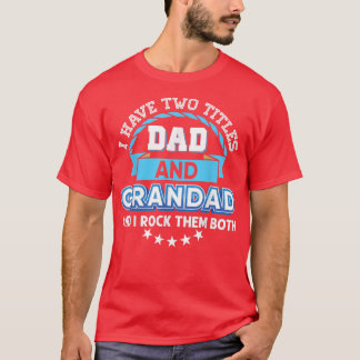 Ik heb twee titels, pa en Grandad, die allebei. T-shirt