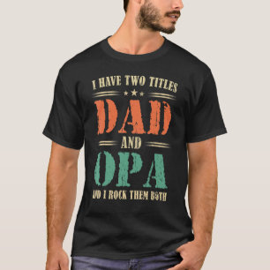Ik heb twee titels pa en Opa en ik gooi ze allebei T-shirt