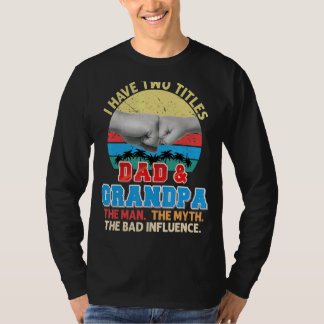 Ik heb twee titels pa en opa het Man Myth Bad T-shirt
