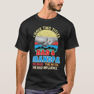 Ik heb twee titels pa en opa het Man Myth Bad T-shirt