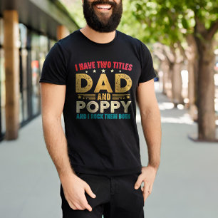 Ik heb twee titels Pa en Poppy Vaderdag Funny T-shirt