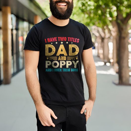 Ik heb twee titels Pa en Poppy Vaderdag Funny T-shirt