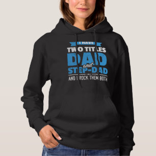 Ik heb twee titels pa en Step-Dad Vaderdag Hoodie