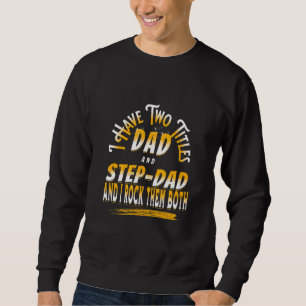 Ik heb twee titels Pa en stiefvader Step Dad Vader Trui