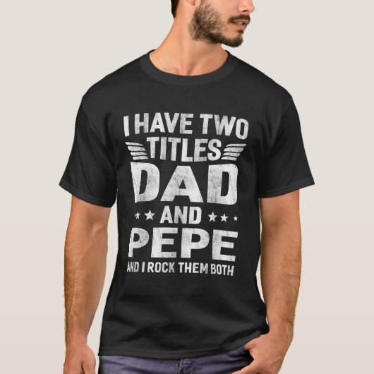 Ik heb twee titels Pa Pepe Humor Fathers Day Grand T-shirt (Voorkant)
