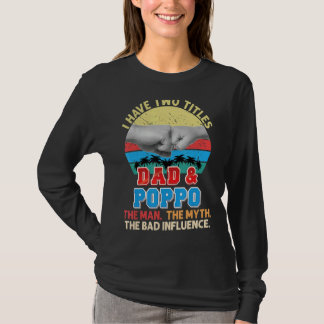 Ik heb twee titels Pap en Poppo het Man Myth Bad I T-shirt