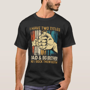 Ik heb twee titels papa en Big Brother Fath T-shirt