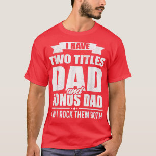 Ik heb twee titels Papa en Bonus Papa Grappige vad T-shirt