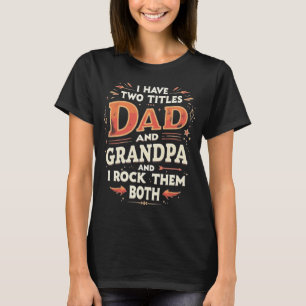 Ik heb twee titels papa en opa en die rock ik beid t-shirt