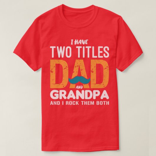 Ik heb twee titels Papa en Opa Grappige Vaderdag T-shirt (Design voorkant)