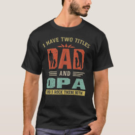 Ik Heb Twee Titels Papa En Opa Grappige Vaderdag T-shirt