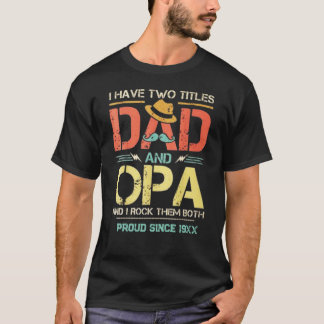 Ik heb twee titels Papa en Opa T-shirt