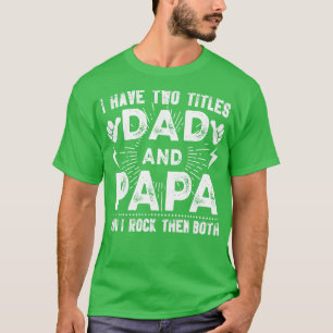 Ik heb twee titels, papa en Papa... en ik gooi ze T-shirt