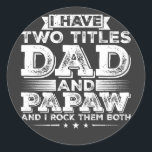 Ik heb twee titels papa en papa ronde sticker<br><div class="desc">Ik heb twee titels Pa en Papaw en ik rock ze beide Funny Crew Graphic design Gift Classic Ronde Stickers Classic Collectie.</div>