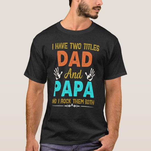 Ik heb twee titels papa en Papa T-shirt en ik gooi (Voorkant)