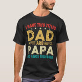 Ik heb twee titels Papa en Papa Vaderdag Funny T-shirt (Voorkant)