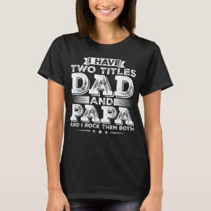 Ik heb twee titels papa en papa vrouwen t-shirt