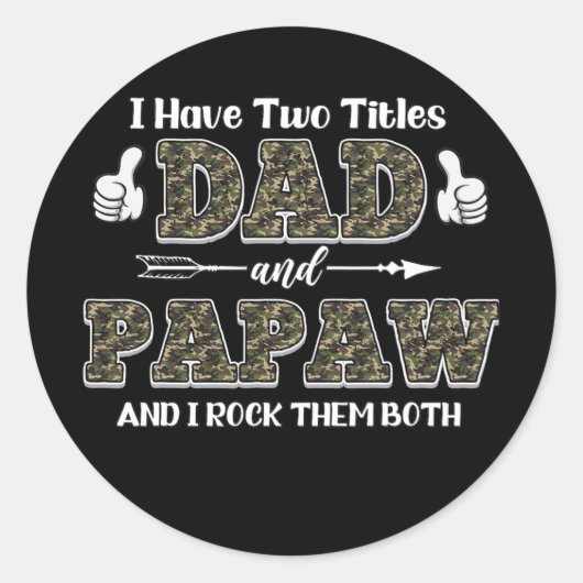 Ik heb twee titels, papa en Papaw, en ik gooi ze o Ronde Sticker (Voorkant)