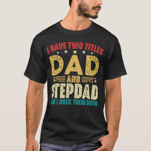 Ik heb twee titels papa en Stepdad Vaderdag T-shirt