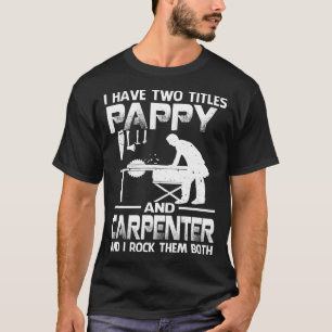 Ik heb twee Titels PAPPY en Carpenter. T-shirt
