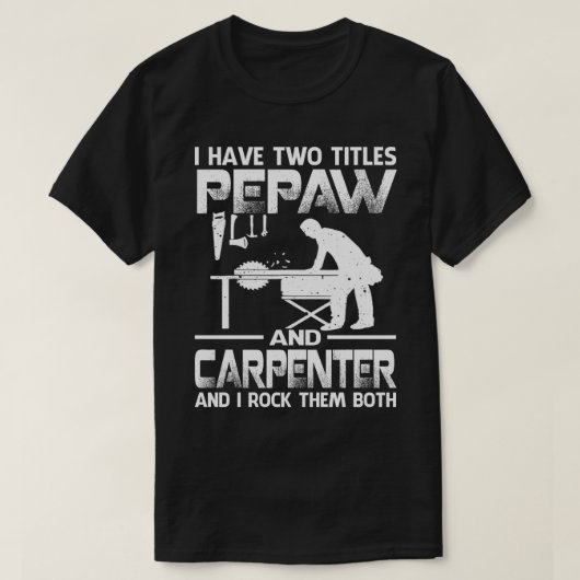 Ik heb twee titels PEPAW en Carpenter, en ik rotee T-shirt (Design voorkant)